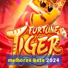 melhores bets 2024