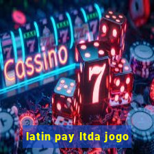 latin pay ltda jogo