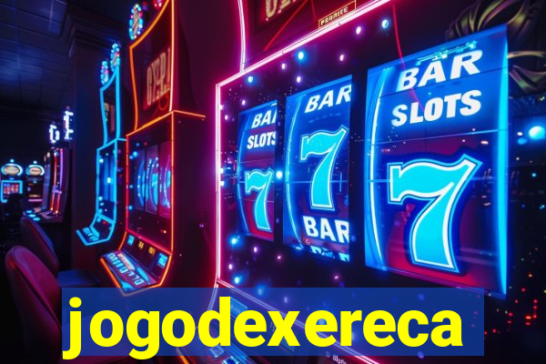 jogodexereca