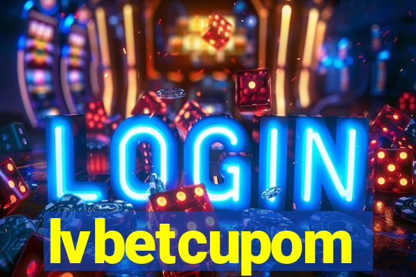 lvbetcupom