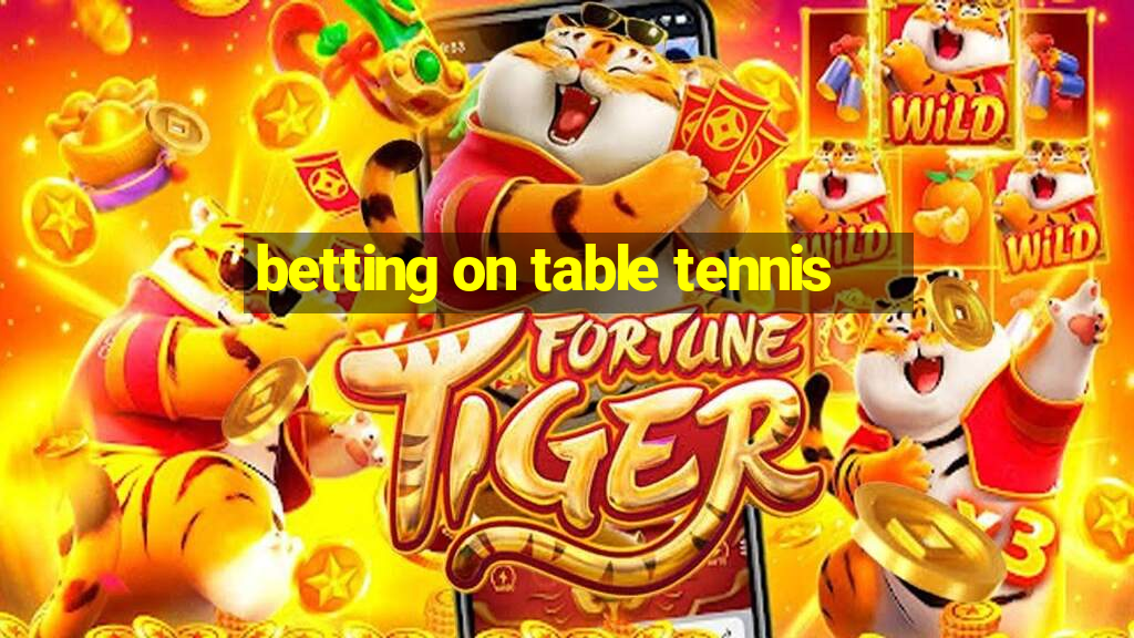 betting on table tennis