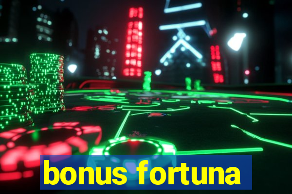 bonus fortuna