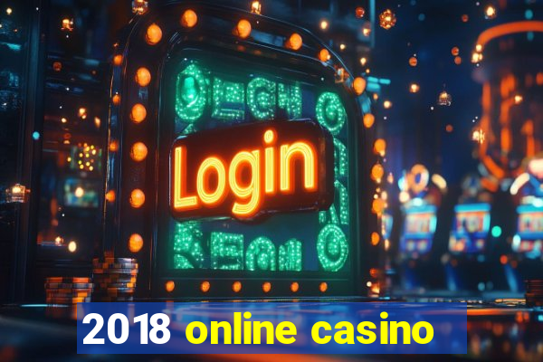 2018 online casino