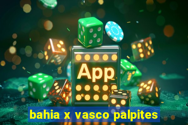 bahia x vasco palpites