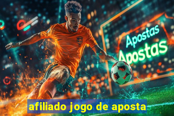 afiliado jogo de aposta