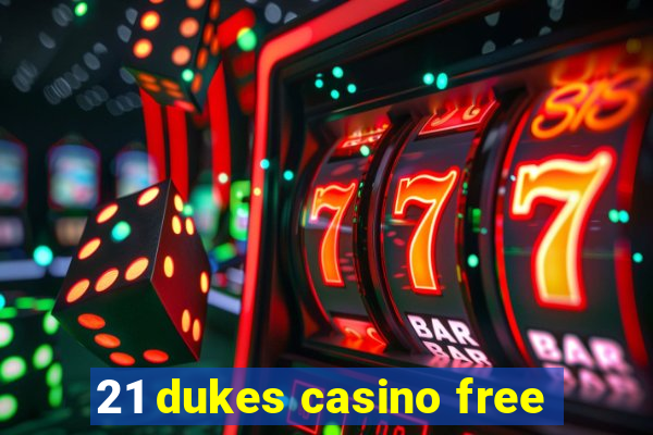 21 dukes casino free