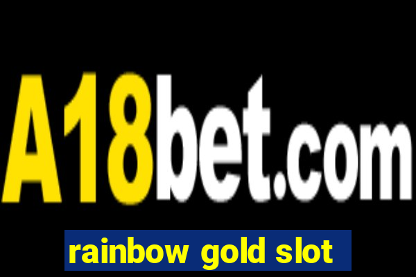 rainbow gold slot