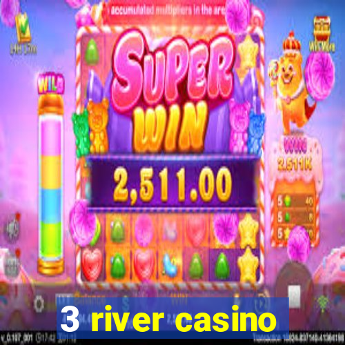 3 river casino