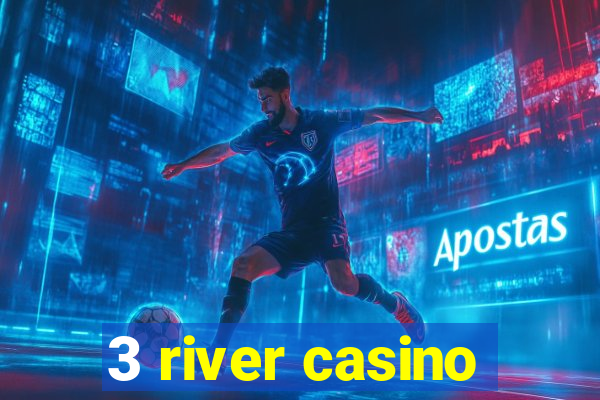 3 river casino