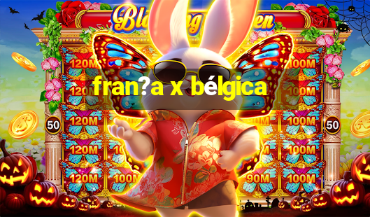 fran?a x bélgica