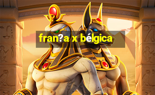 fran?a x bélgica