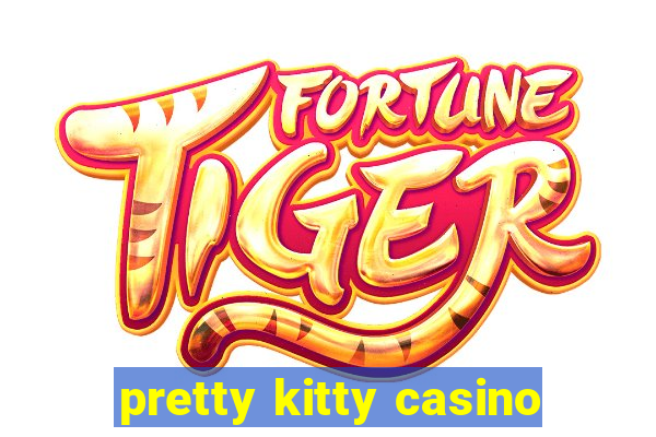 pretty kitty casino