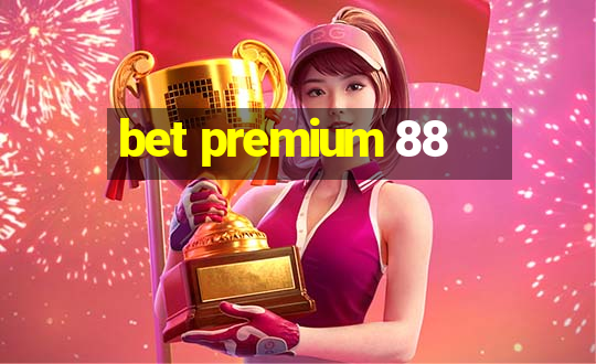 bet premium 88