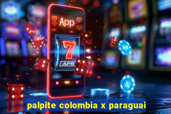 palpite colombia x paraguai