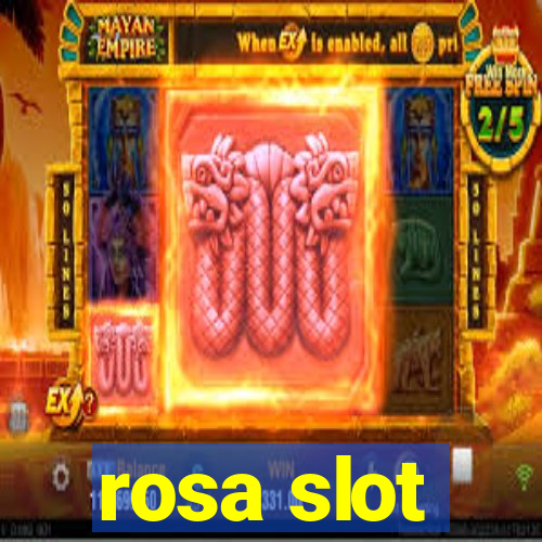 rosa slot