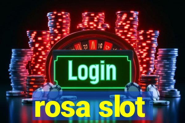 rosa slot