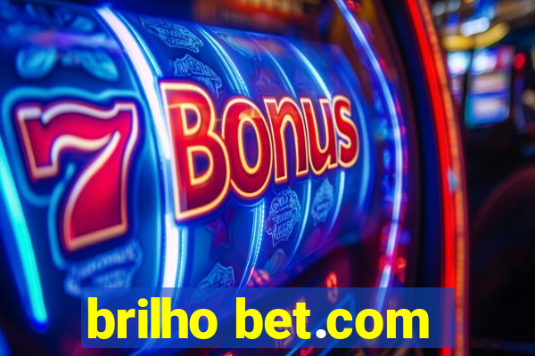 brilho bet.com