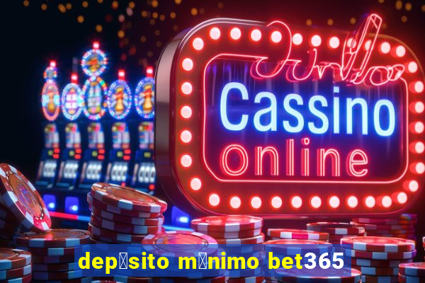 dep贸sito m铆nimo bet365