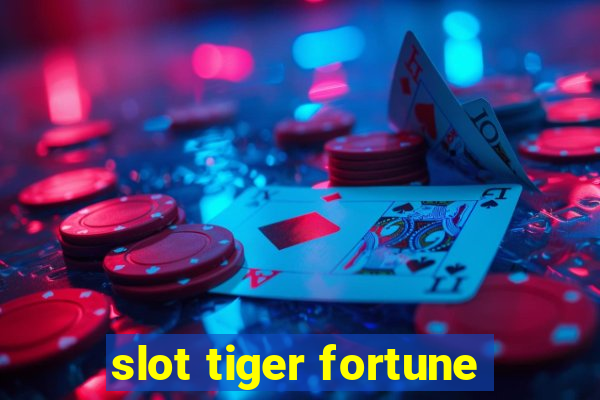 slot tiger fortune