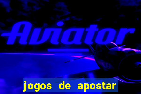 jogos de apostar dinheiro online