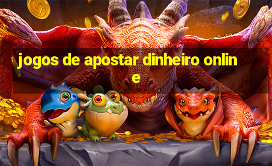 jogos de apostar dinheiro online