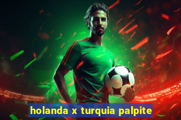 holanda x turquia palpite