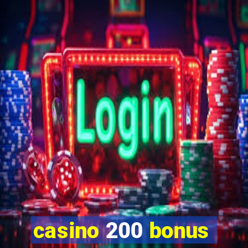 casino 200 bonus