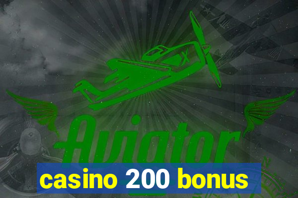 casino 200 bonus