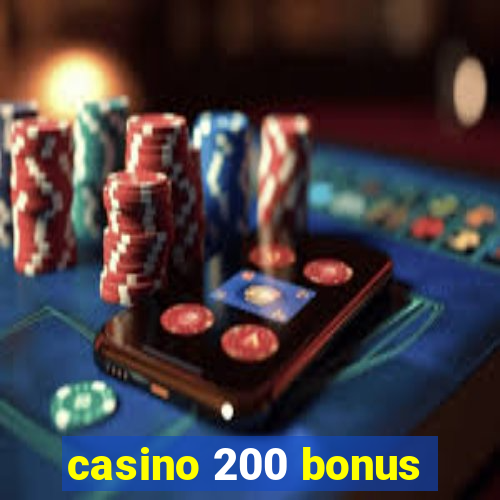 casino 200 bonus