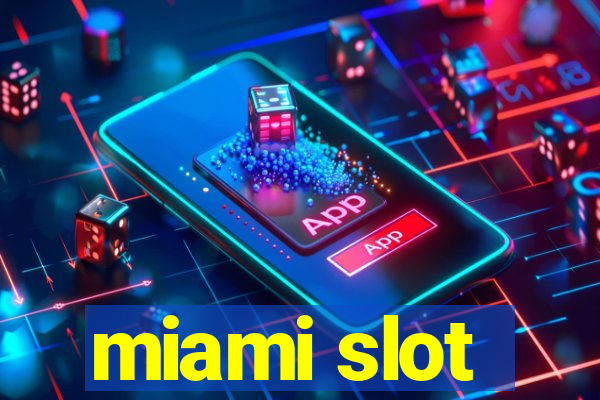 miami slot