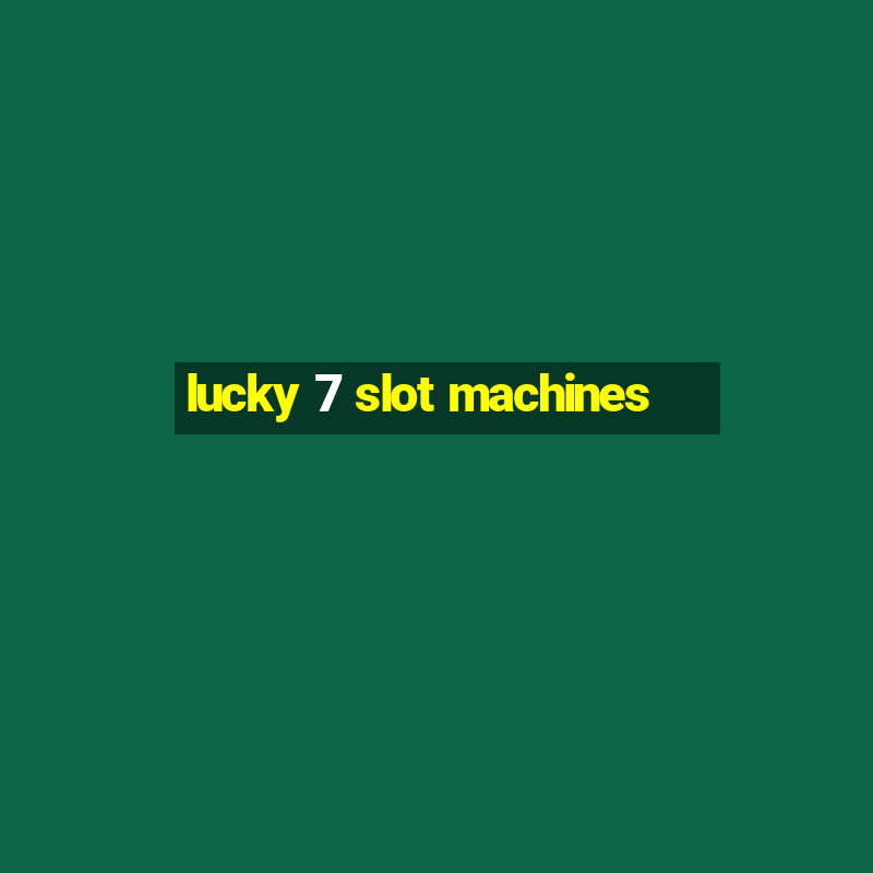 lucky 7 slot machines