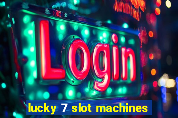 lucky 7 slot machines