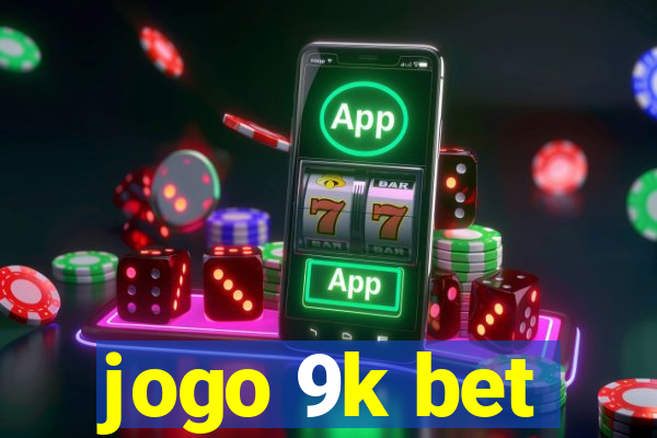 jogo 9k bet