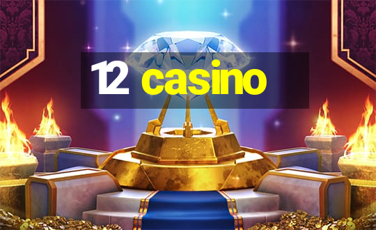 12 casino