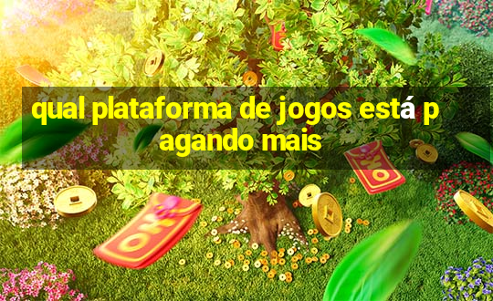 qual plataforma de jogos está pagando mais