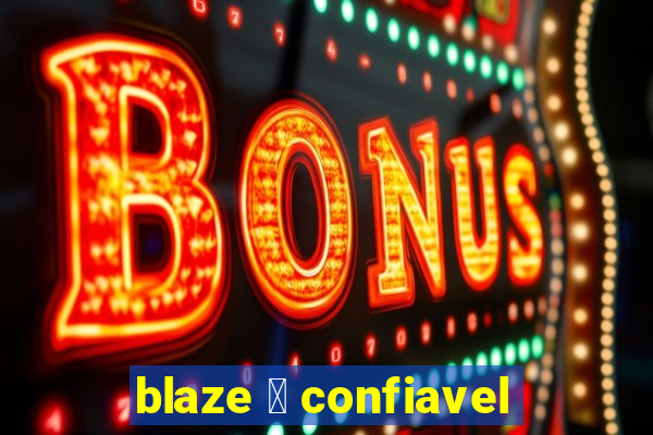 blaze 茅 confiavel