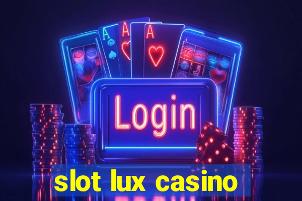 slot lux casino