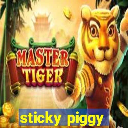 sticky piggy