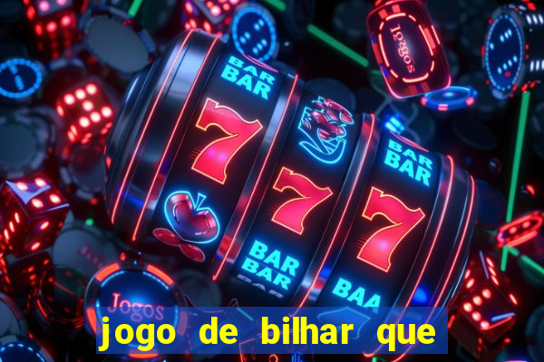 jogo de bilhar que ganha dinheiro