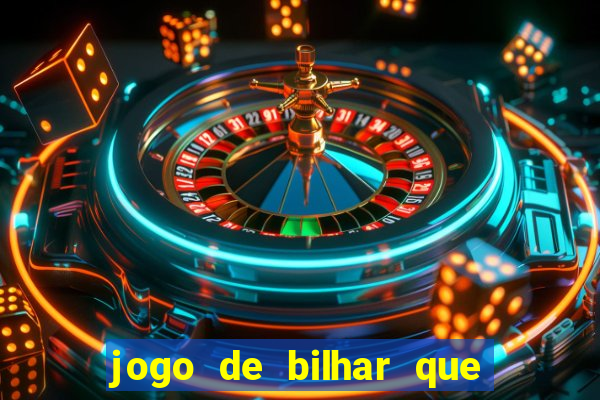 jogo de bilhar que ganha dinheiro