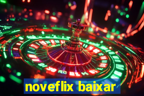 noveflix baixar