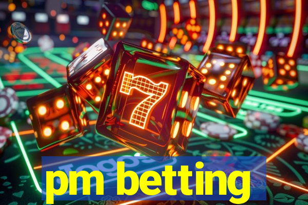 pm betting