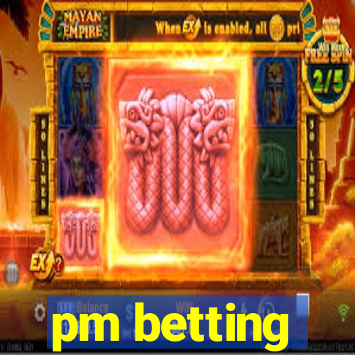 pm betting