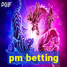 pm betting