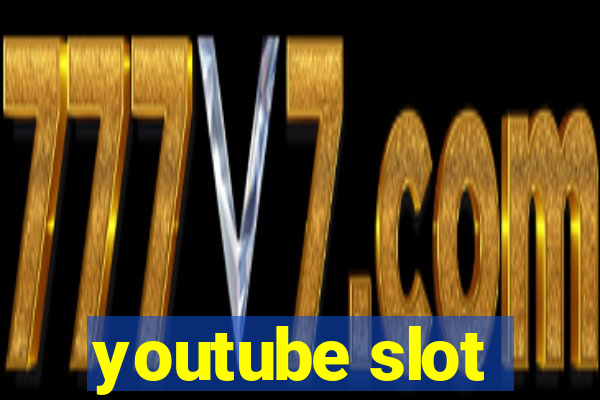 youtube slot