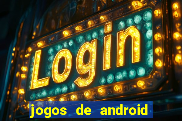 jogos de android os melhores