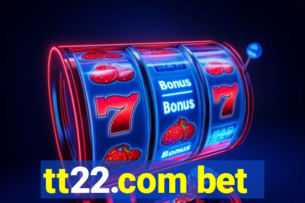 tt22.com bet