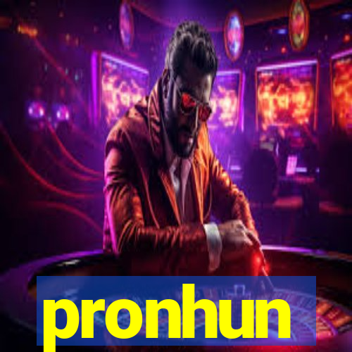 pronhun