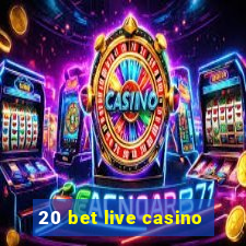 20 bet live casino