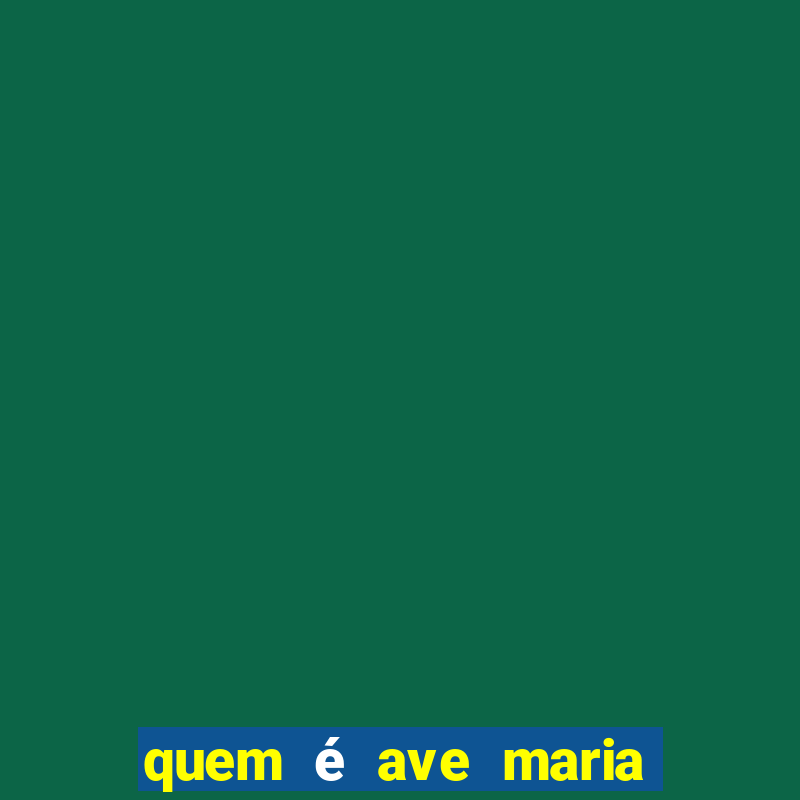 quem é ave maria na umbanda